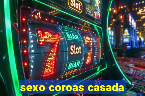 sexo coroas casada